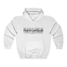 Load image into Gallery viewer, Fear Is Cancelled Hoodie