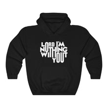 Load image into Gallery viewer, Nothing Without You Hoodie