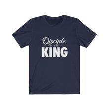Load image into Gallery viewer, Disciple Of The King Tee