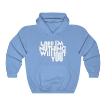 Load image into Gallery viewer, Nothing Without You Hoodie