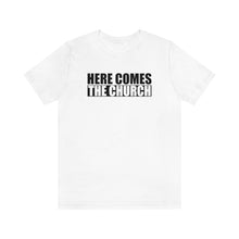 Load image into Gallery viewer, Here Comes The Church Tee