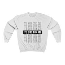 Load image into Gallery viewer, ITS GOD FOR ME Sweatshirt