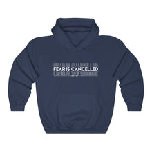 Load image into Gallery viewer, Fear Is Cancelled Hoodie