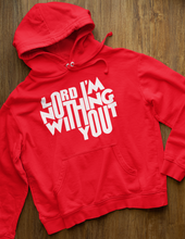 Load image into Gallery viewer, Nothing Without You Hoodie
