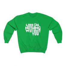 Load image into Gallery viewer, Nothing Without You Sweatshirt

