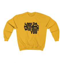 Load image into Gallery viewer, Nothing Without You Sweatshirt

