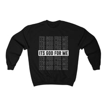 Load image into Gallery viewer, ITS GOD FOR ME Sweatshirt
