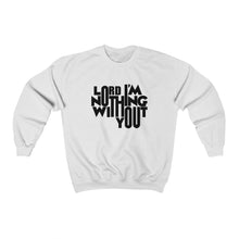 Load image into Gallery viewer, Nothing Without You Sweatshirt
