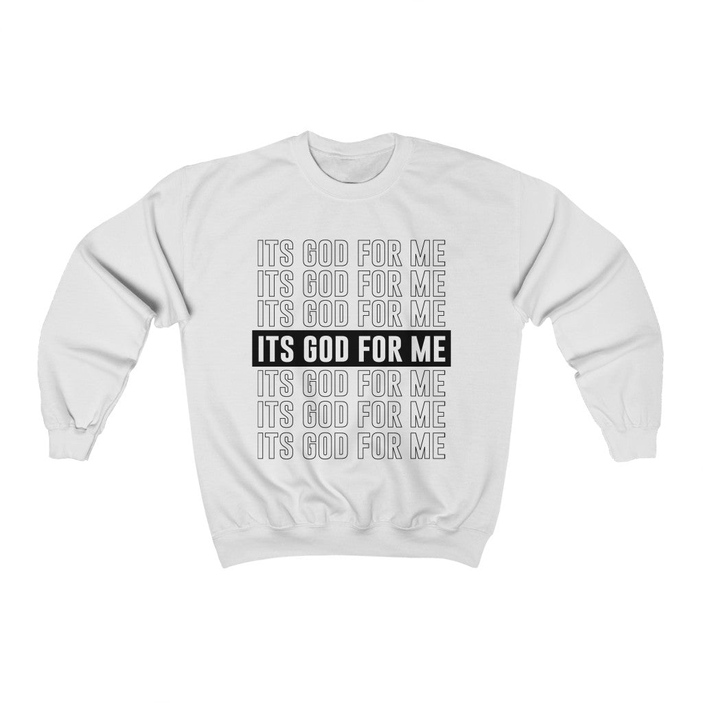 ITS GOD FOR ME Sweatshirt