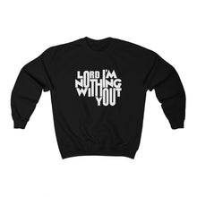 Load image into Gallery viewer, Nothing Without You Sweatshirt
