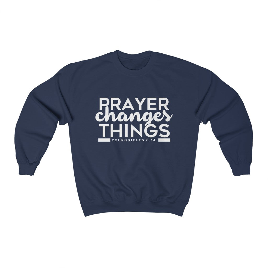 Prayer Changes Things Sweatshirt