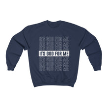Load image into Gallery viewer, ITS GOD FOR ME Sweatshirt
